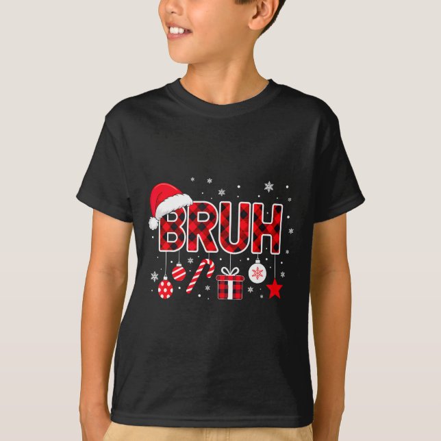 Camiseta Funny Bruh Christmas Meme For Women Men Kids Toddl (Anverso)