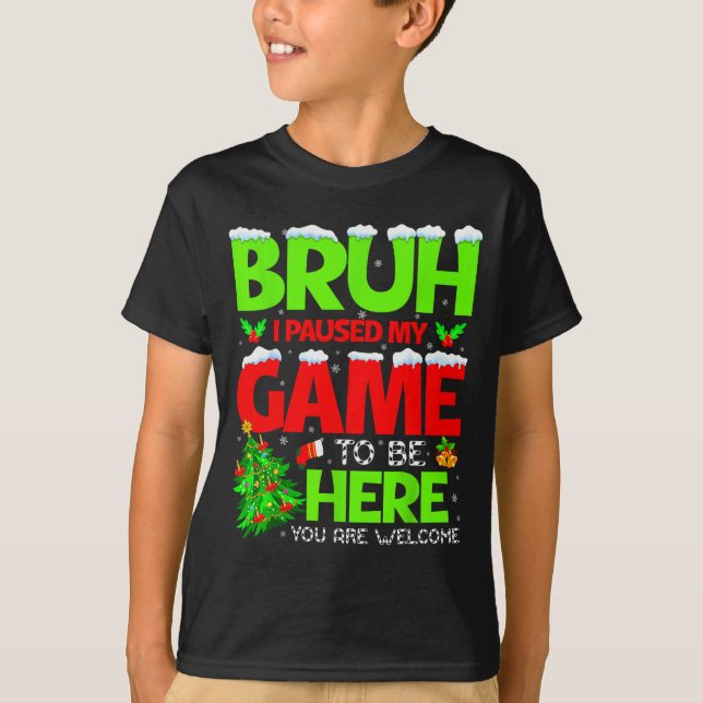 Camiseta Funny Bruh I Pause My Game To Be Here Christmas Fa (Anverso)
