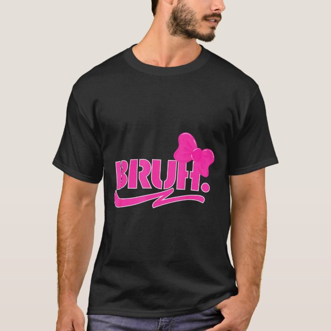 Camiseta Funny Bruh Meme Funny Sayings Quotes Mom Sis Teens (Anverso)