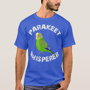 Camiseta Funny Budgie Parakeet Whisperer Parrot Bird