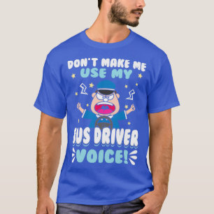 Camiseta Funny Bus Driver Donx27t Hazme Usar Mi Voic Nicho