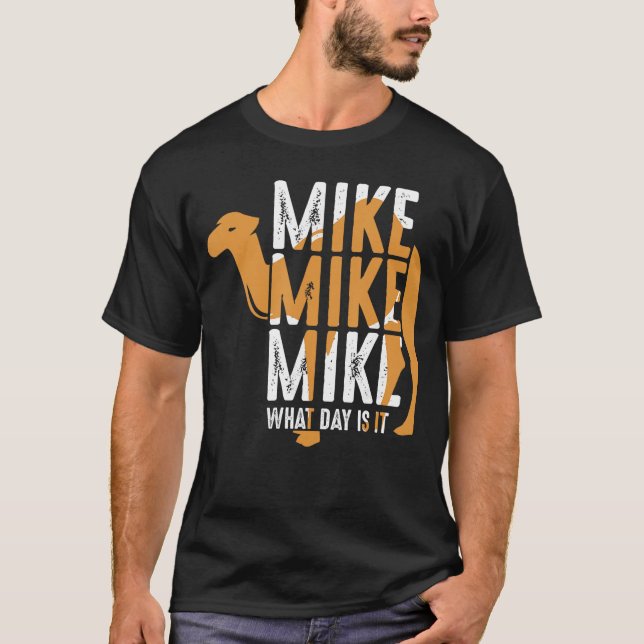 Camiseta Funny Camel Quote Mike Mike Mike What Day is It re (Anverso)