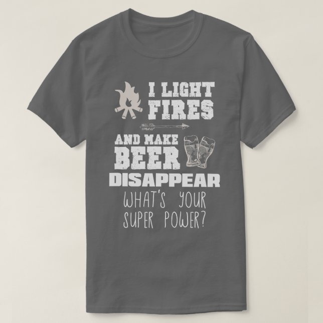 Camiseta Funny Camping Gift I Light Fires  Make Beer Disapp (Diseño del anverso)