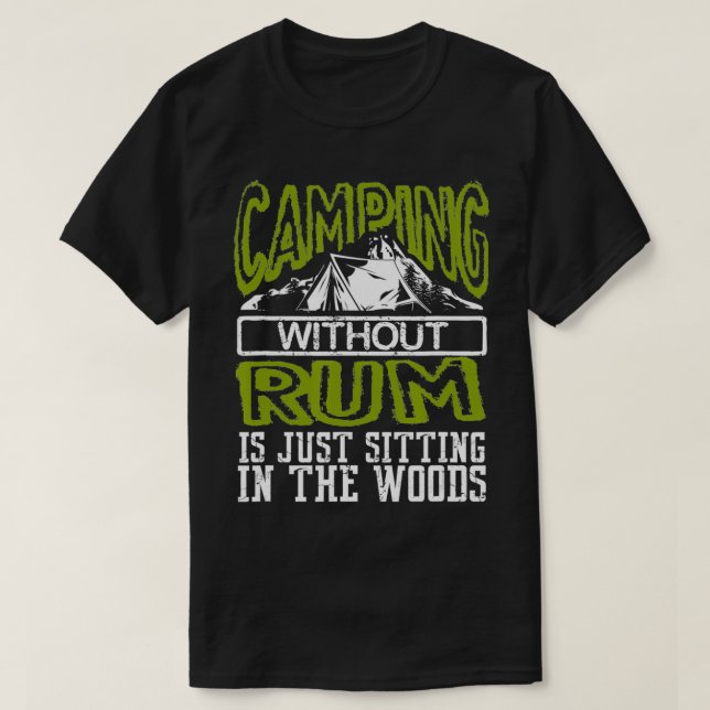 Camiseta Funny Camping Without Rum Is Sitting In The Woods  (Diseño del anverso)