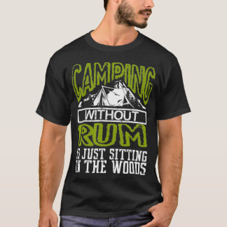 Camiseta Funny Camping Without Rum Is Sitting In The Woods 