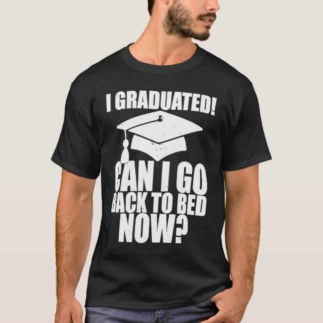 Camiseta Funny Can I Go Back to Bed Graduation For Her Him  (Anverso)