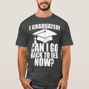Camiseta Funny Can I Go Back To Bed Shirt Graduation Gift F