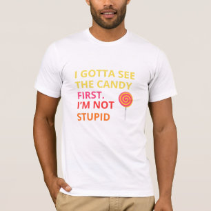 Camiseta Funny Candy T-shirt  ''I Gotta See The Candy First
