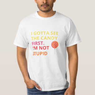 Camiseta Funny Candy T-shirt  ''I Gotta See The Candy First