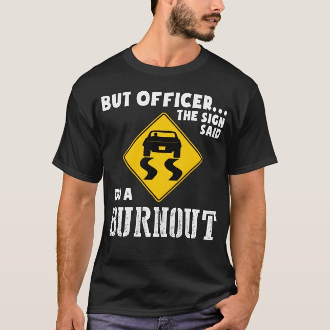 Camiseta Funny Car But Officerhe Sign Said Do A Burnout ret (Anverso)