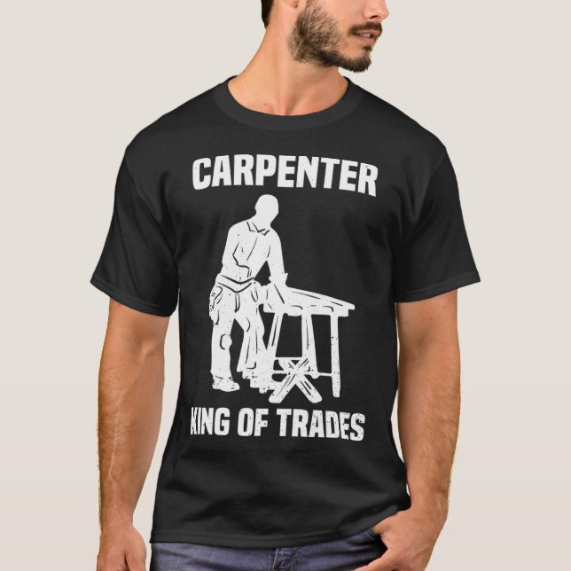 Camiseta Funny Carpenter King Of Trades Gift (Anverso)