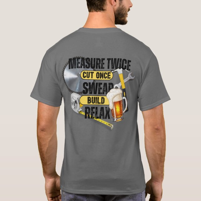 Camiseta Funny Carpenter Measure Twice Cut Once T-Shirt (Reverso)