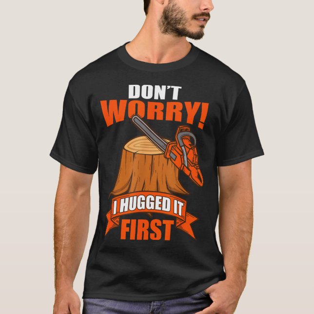Camiseta Funny Carpenter Saying - Don't Worry! I Hugged It  (Anverso)