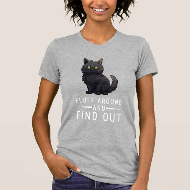 Camiseta Funny Cat Fluff Around And Find Out Cat Pet Lover (Anverso)