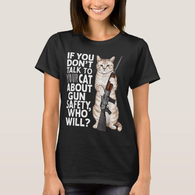 Camiseta Funny Cat Gun Safety Talk To Your Cat About Gun Sa (Anverso)