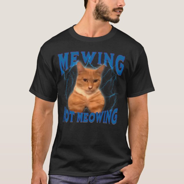 Camiseta Funny Cat Meme Mewing LooksMax Not Meowing cat Tre (Anverso)