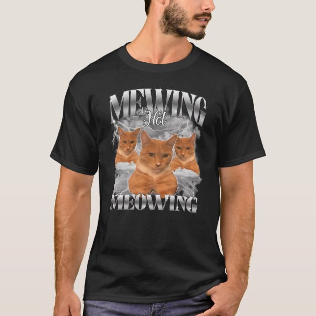 Camiseta Funny Cat Meme Mewing Not Meowing Pet Cat Trend Qu (Anverso)