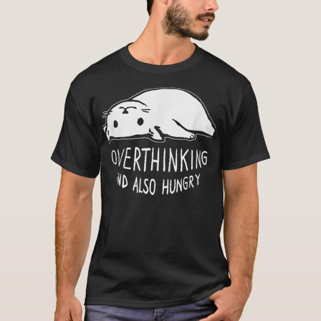 Camiseta Funny Cat Meme Overthinking - and Also Hungry Sarc (Anverso)