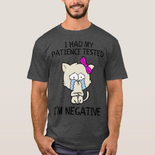 Camiseta Funny cat sarcasms cat I Had My Patience Tested Im