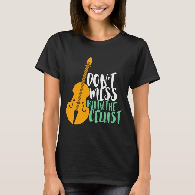 Camiseta Funny Cello Player Dont Mess With The Cellist  (Anverso)