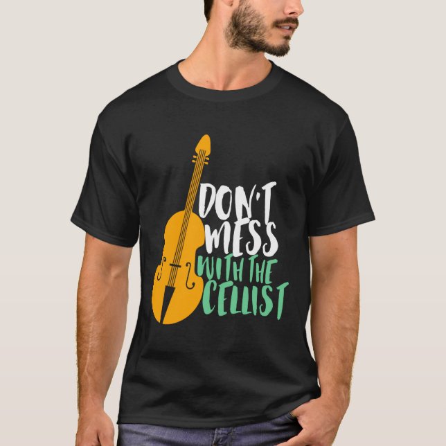 Camiseta Funny Cello Player Dont Mess With The Cellist  (Anverso)