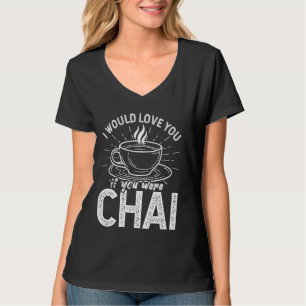 Camiseta Funny Chai Tea - Cultura Chai - Chai Tea Lover