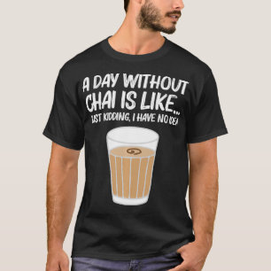 Camiseta Funny Chai Tea Design Para Hombres Mujeres Desi Ch