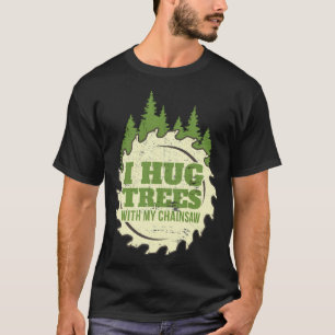Camiseta Funny Chainsaw Hug Trees imprime la repostería de 