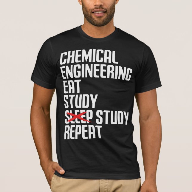 Camiseta Funny Chemical Engineering Eat Study Repeat Gift (Anverso)