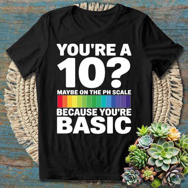 Camiseta Funny Chemistry Pun Eres un 10 en la escala de pH (Subido por el creador)