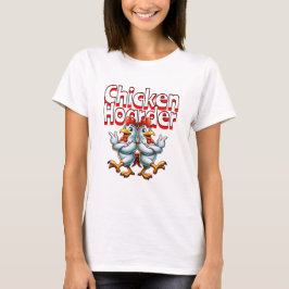 Camiseta Funny Chicken Hoarder
