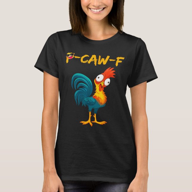 Camiseta Funny Chicken Humor Quote Rooster Meme Caw F  (Anverso)