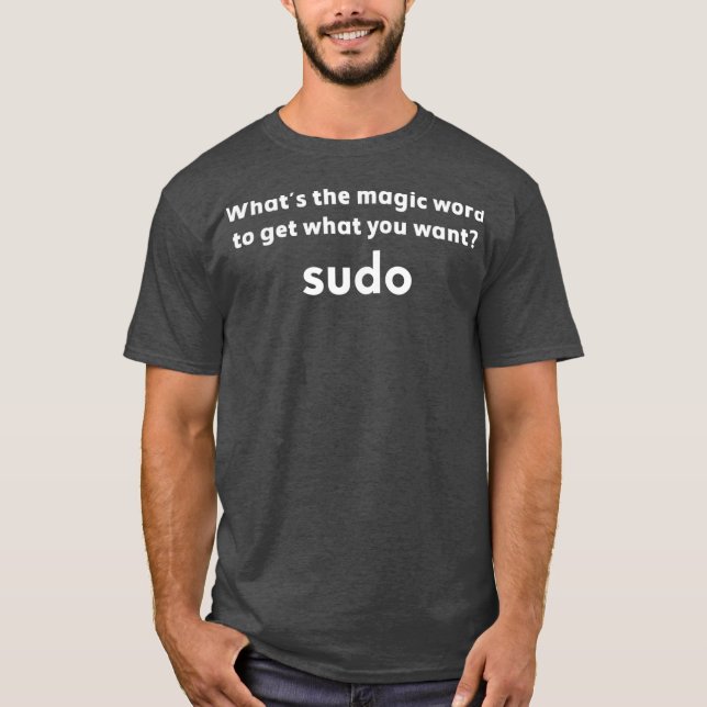 Camiseta Funny Chiste Linu Magic Word Sudo Debian Uni Linu (Anverso)