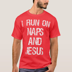Camiseta Funny Christian I Run On Naps And Jesus Religious 