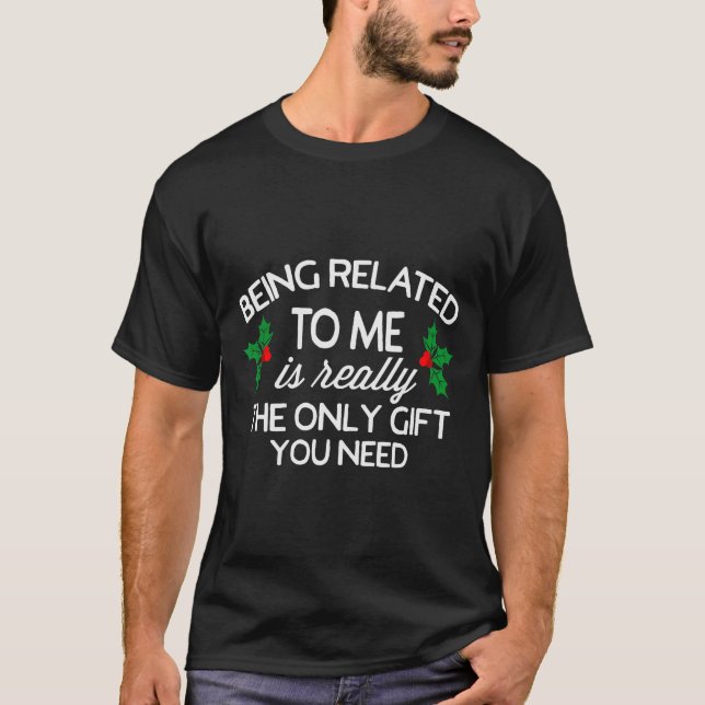 Camiseta Funny Christmas Being Related To Me Family Joke  (Anverso)