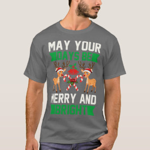 Camiseta funny christmas gifts May Your Days Be Merry And