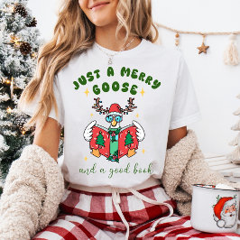 Camiseta Funny Christmas Just a Merry Goose and a Good Book