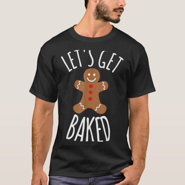 Camiseta Funny Christmas Let's Get Baked Cookie Silly Gift  (Anverso)