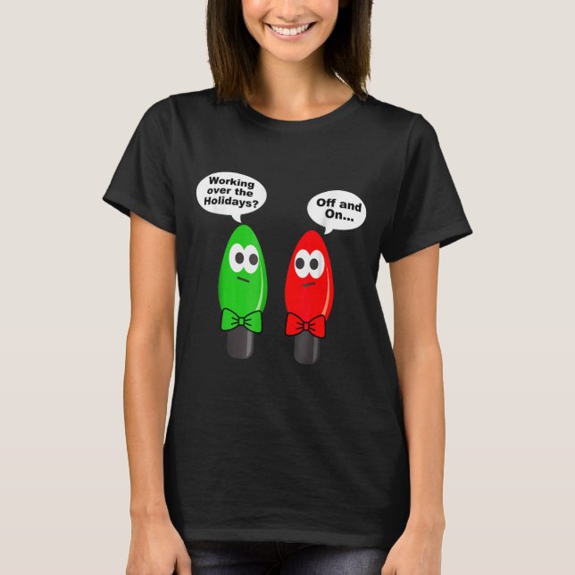 Camiseta Funny Christmas Lights Joke Light Bulb Working Off (Anverso)