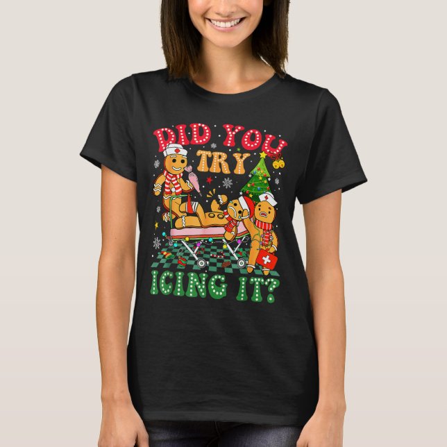 Camiseta Funny Christmas Nurse Did You Try Icing It_ Ginger (Anverso)