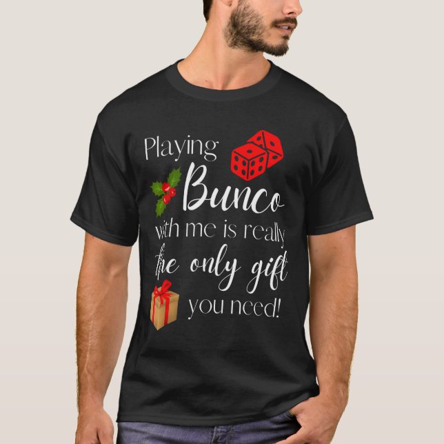 Camiseta Funny Christmas Playing Bunco With Me Is Gift Bunc (Anverso)