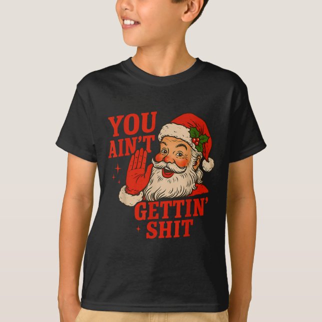 Camiseta Funny Christmas Santa You Ain't Getting Adult Humo (Anverso)