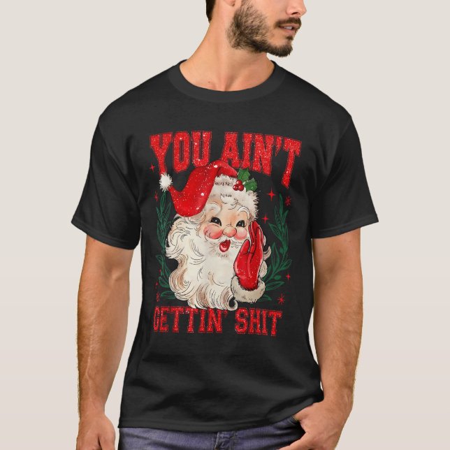 Camiseta Funny Christmas Santa You Ain't Getting Adult Humo (Anverso)