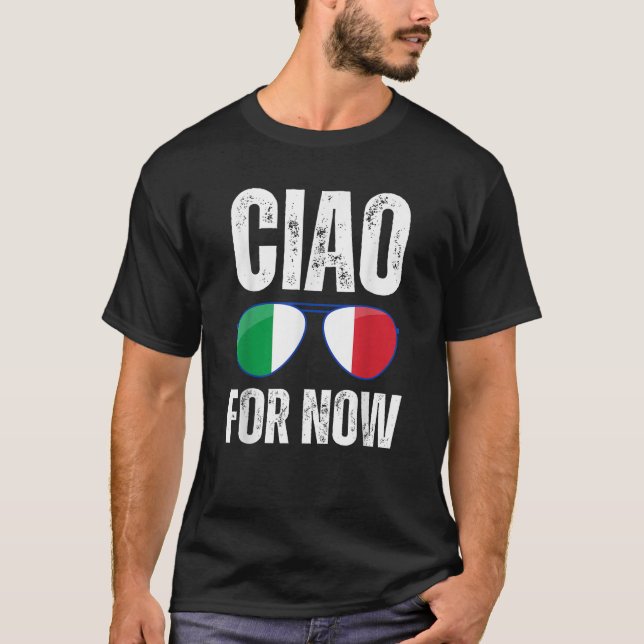 Camiseta Funny Ciao For Now Italian Saying Italy Flag Funny (Anverso)
