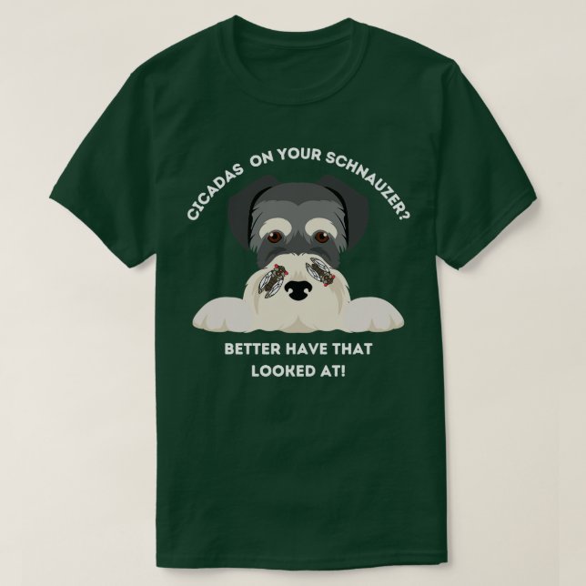Camiseta Funny Cicadas En Tu Schnauzer TShirt (Diseño del anverso)