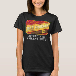Camiseta Funny Cigar Fumadores Aprecian Un Gran Regalo Butt