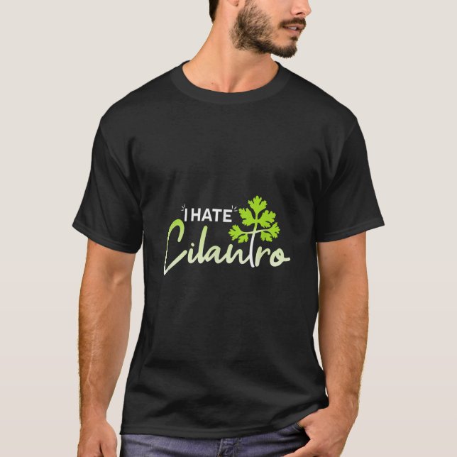 Camiseta Funny Cilantro Funny Herb I Hate Cilantro TShirt3 (Anverso)