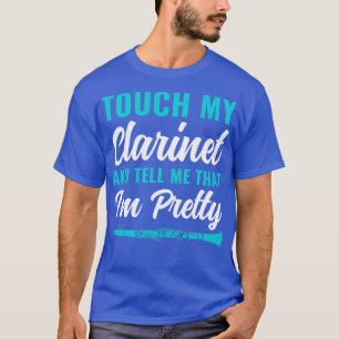 Camiseta Funny Clarinet Player Clarinetista Touch my Clarin