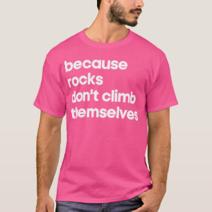 Camiseta Funny Climbing Guay Unique Rock Climber Birthday