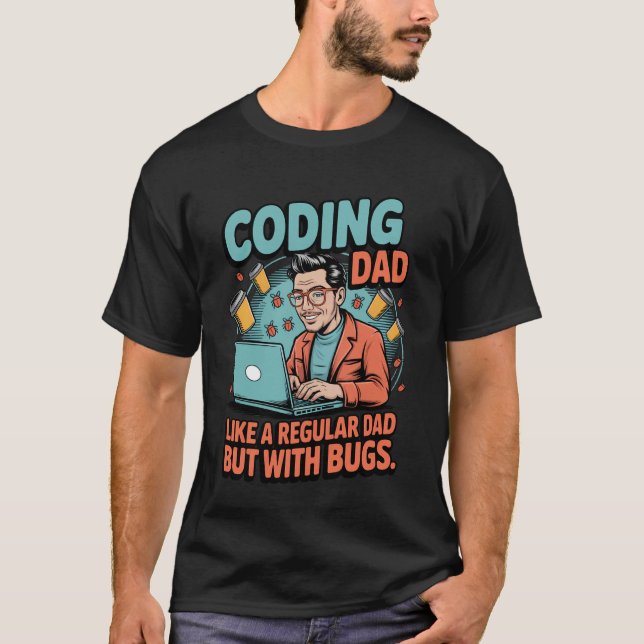 Camiseta Funny Coding Dad Like a Regular Dad but With Bugs (Anverso)